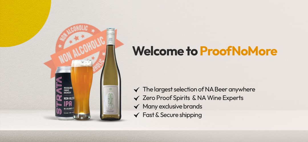 Welcome to ProofNoMore - The largest selection of NA Beer anywhere. The Zero Proof Spirits & NA Wine Experts. Mocktails, Mixers and Functional beverages. Thousands to choose from.
